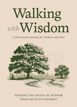 The Way of Wisdom: A 30-Day Devotional from the Legacy of David and Solomon for Fathers and Sons