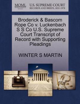 Paperback Broderick & BASCOM Rope Co V. Luckenbach S S Co U.S. Supreme Court Transcript of Record with Supporting Pleadings Book