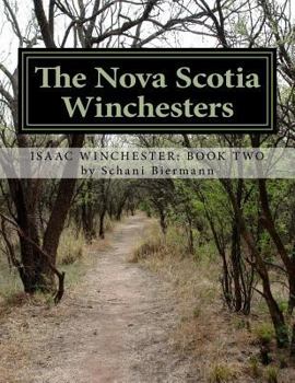 Paperback The Nova Scotia Winchesters: Tracing the Descendants of Isaac Winchester, fifth son of the Nova Scotia "planter" Nathan Winchester. Book