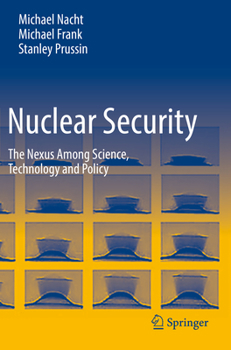 Paperback Nuclear Security: The Nexus Among Science, Technology and Policy Book