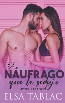 Paperback El náufrago que la sedujo [Spanish] Book