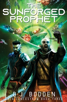 The Sunforged Prophet: A FiveFold Universe Novel - Book #3 of the Zack Lancestrom