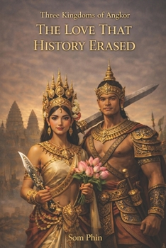 Paperback The Love That History Erased: Three Kingdoms of Angkor Book