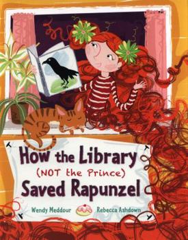 Hardcover How the Library (Not the Prince) Saved Rapunzel Book