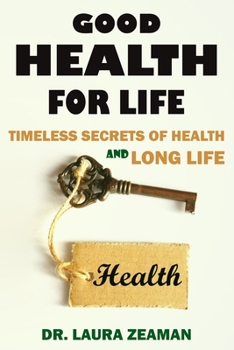 Paperback Good Health for Life: Timeless Secrets of Health and Long Life Book