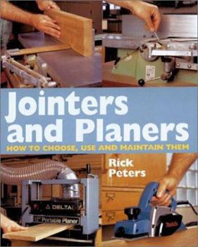 Paperback Jointers and Planers: How to Choose, Use and Maintain Them Book