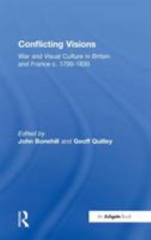 Hardcover Conflicting Visions: War and Visual Culture in Britain and France C. 1700-1830 Book