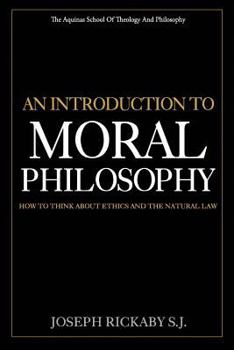 Paperback An Introduction To Moral Philosophy: How To Think About Ethics And The Natural Law Book