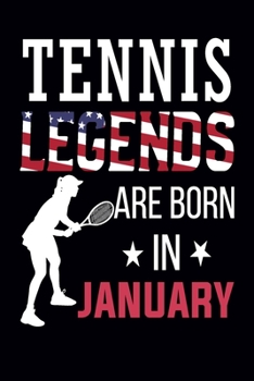 Paperback Tennis Legends Are Born In January: Tennis Notebook - Cute Blank Lined Tennis Gift Ideas for Girls and Women (100 pages, Lined, 6x9) Book