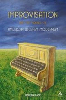 Hardcover Improvisation and the Making of American Literary Modernism Book