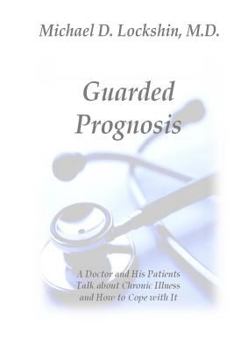 Paperback Guarded Prognosis: A Doctor and His Patients Talk About Chronic Disease and How to Cope With It Book