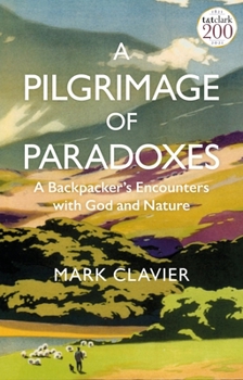 Paperback A Pilgrimage of Paradoxes: A Backpacker's Encounters with God and Nature Book