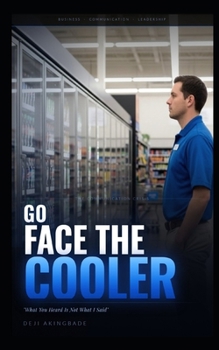 Paperback Go face the cooler: What you heard is not what I said Book