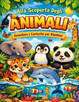 Paperback Alla Scoperta Degli ANIMALI: Avventure e Curiosità per bambini [Italian] Book