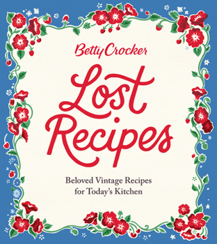 Hardcover Betty Crocker Lost Recipes: Beloved Vintage Recipes for Today's Kitchen Book