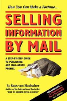 Paperback Selling Information by Mail: A Step-by-Step Guide to Publishing and Mail-Order Profits Book