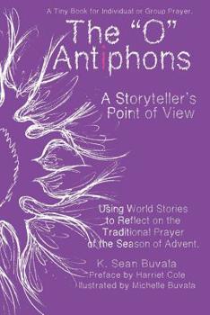 Paperback O Antiphons: A Storyteller's Point of View: World Tales to Reflect on the Traditional Prayer of the Advent Season Book