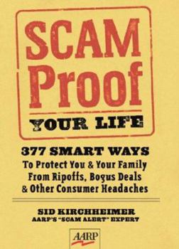 Hardcover Scam-Proof Your Life: 377 Smart Ways to Protect You & Your Family from Ripoffs, Bogus Deals & Other Consumer Headaches Book