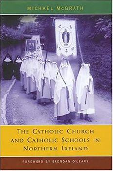 Hardcover Catholic Church and Catholic Schools in Northern Ireland: The Price of Faith Book