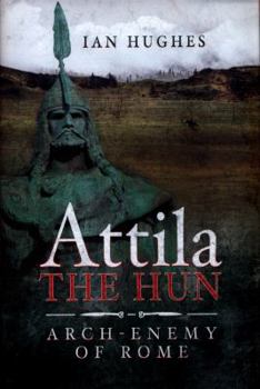 Hardcover Attila the Hun: Arch-Enemy of Rome Book