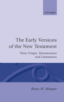 Hardcover The Early Versions of the New Testament: Their Origin, Transmission, and Limitations Book