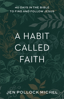 Paperback A Habit Called Faith: 40 Days in the Bible to Find and Follow Jesus Book