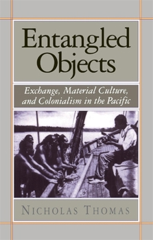 Paperback Entangled Objects: Exchange, Material Culture, and Colonialism in the Pacific Book