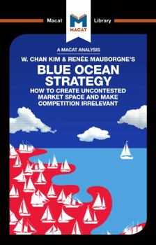 Hardcover An Analysis of W. Chan Kim and Renée Mauborgne's Blue Ocean Strategy: How to Create Uncontested Market Space Book