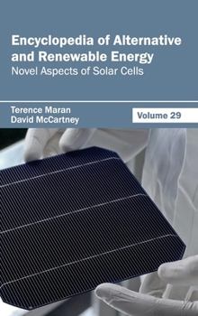 Encyclopedia of Alternative and Renewable Energy: Volume 29 (Novel Aspects of Solar Cells)