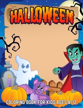 Paperback Halloween Coloring Book For Kids Ages 8-12: Spooky Coloring Book for Kids Scary Halloween Monsters, Witches, and Ghouls Coloring Pages for Kids to Col Book