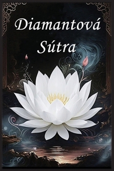 Paperback Diamantová Sútra: Průvodce k Dokonalosti Moudrosti [Czech] Book