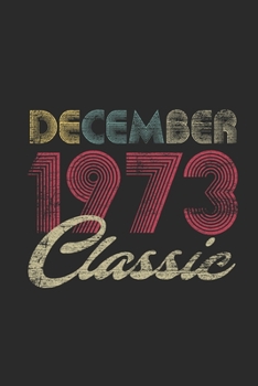 Classic December 1973: Dotted Bullet Grid Notebook / Journal (6 X 9 -120 Pages) – Happy Birthday 46th Gift Idea