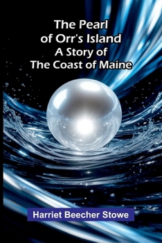 The Pearl of Orr's Island: A Story of the Coast of Maine