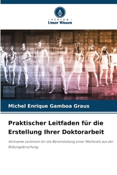 Paperback Praktischer Leitfaden für die Erstellung Ihrer Doktorarbeit [German] Book