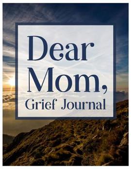 Paperback Dear Mom, Grief Journal: A Book With Writing Prompts for those grieving their parent Book