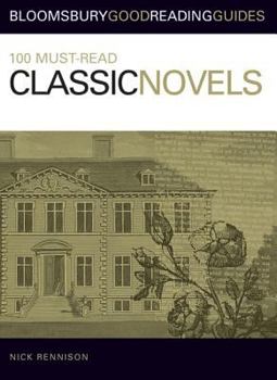 Paperback 100 Must-Read Classic Novels: Bloomsbury Good Reading Guides Book
