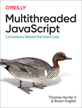 Paperback Multithreaded JavaScript: Concurrency Beyond the Event Loop Book