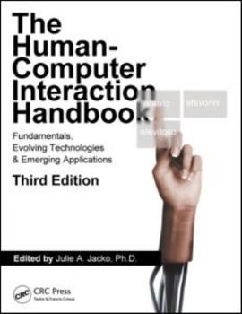 The Human Computer Interaction Handbook: Fundamentals, Evolving Technologies, And Emerging Applications