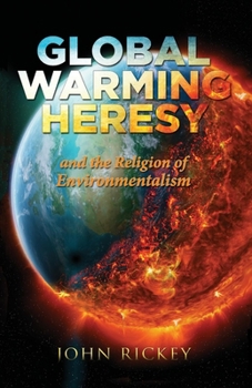 Paperback Global Warming Heresy: And the Religion of Environmentalism Book