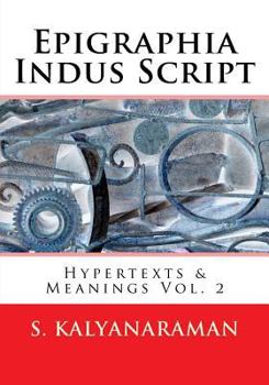 Paperback Epigraphia Indus Script: Hypertexts & Meanings Vol. 2 Book