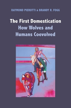 Hardcover The First Domestication: How Wolves and Humans Coevolved Book