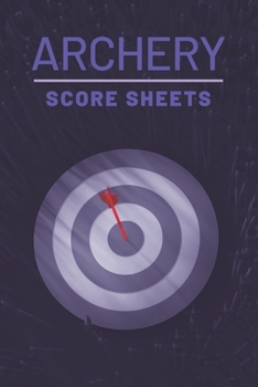 Paperback Archery Score Sheets: Archery Steps To Success Essential Journal; Archery Fundamentals Practice Log Journal; Individual Sport Archery Traini Book