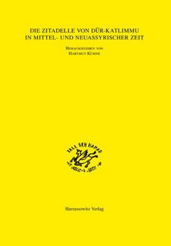 Dur-Katlimmu in Mittelassyrischer Zeit: Die Ausgrabungen Am Westhang Der Zitadelle Von Tall Seh Hamad 1978-1984