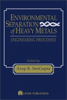 Hardcover Environmental Separation of Heavy Metals: Engineering Processes Book