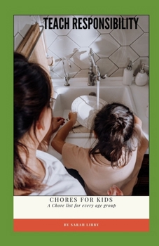 Paperback Teach Responsibility: Chores for Kids: Chore list for every age group Book