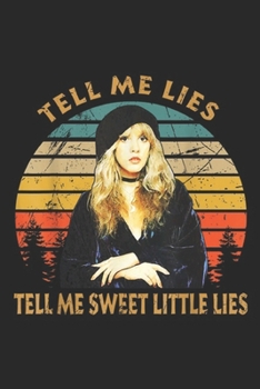 tell me lies tell me sweet little lies: Vintage Graphic Stevie Nicks Gifts For Mens Womens Journal/Notebook Blank Lined Ruled 6x9 100 Pages