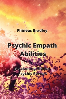 Paperback Psychic Empath Abilities: Awakening Hidden Psychic Powers Book