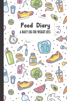 Food Diary A Daily Log for Weight Loss: Fruit Vegetable Sports Themed 30 Day Detailed Tracker for Carbohydrates, Protein & Sugar Intake