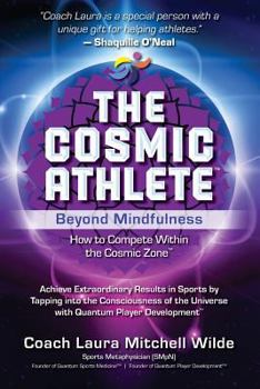 Paperback The Cosmic Athlete: Beyond Mindfulness: How to Compete Within the Cosmic Zone Book