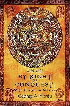 Paperback By Right of Conquest: With Cortez in Mexico Book